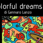 Lamezia, mostra dell'artista lametino Gennaro Lanzo "Colorful Dreams"