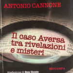 Libri, esce la ristampa de “Il caso Aversa, tra rivelazioni e misteri” di Antonio Cannone