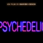 Dal 22 al 30 luglio al Cinema Teatro Comunale di Catanzaro “Psychedelic”